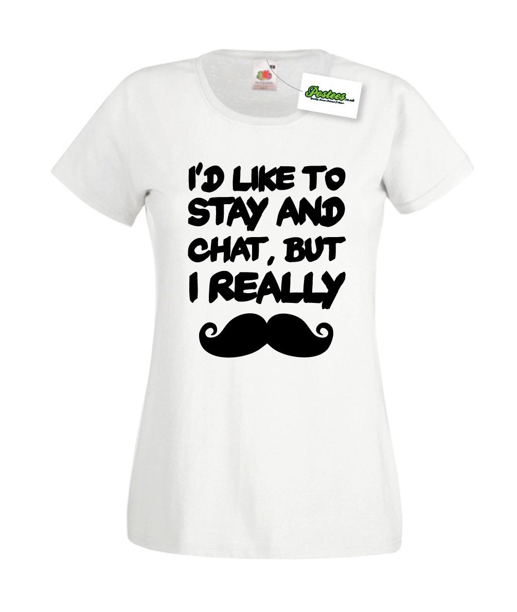 26 I d Like To Stay And Chat But I Really Moustache Funny Ladies T-Shirt Unisex T-Shirt M