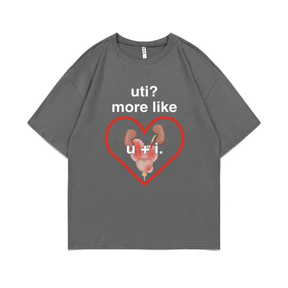 Funny UTI? More Like U + I Meme Print Tshirt Summer Unisex Casual Loose Tee Shirt Unisex Oversized Tees Male Fashion Cotton T-shirt
