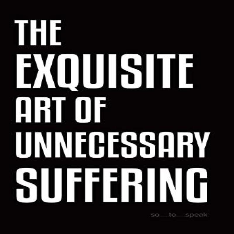 The Exquisite Art of Unnecessary Suffering by Sotospeak Hardback Book 9780228875192