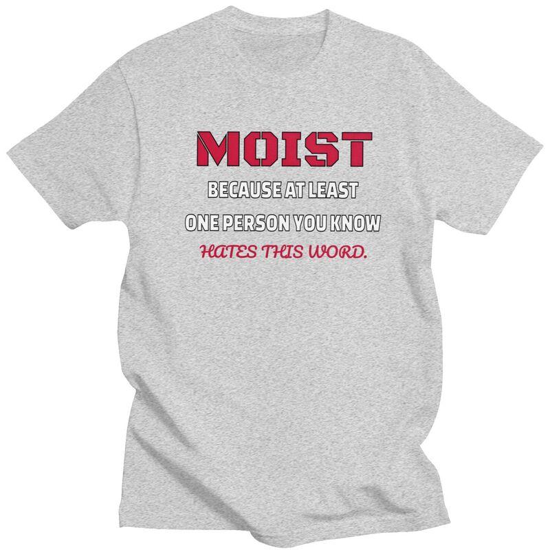 Moist Funny Humor Joke Sarcastic Quote T Shirts Unisex ShortSleeve Tshirts Graphic Tee 100 Cotton Loose Oversized Clothes
