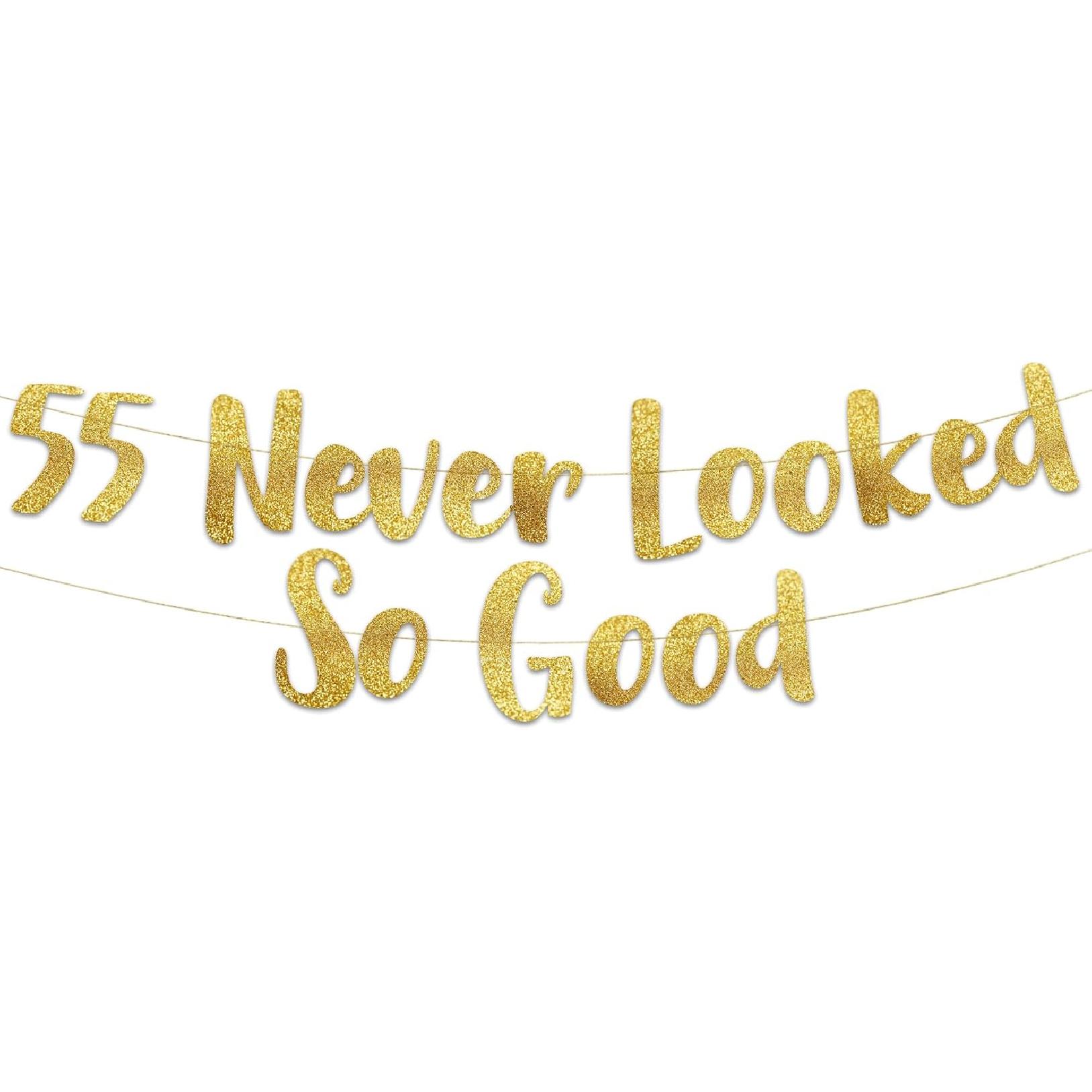 55 Never Looked So Good Gold Glitter Banner - 55th Anniversary and Birthday Party Decorations