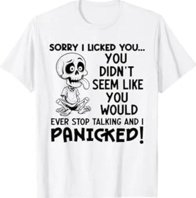 Sorry I Licked You You Didnt Seem Like You Would Ever Tshirt S