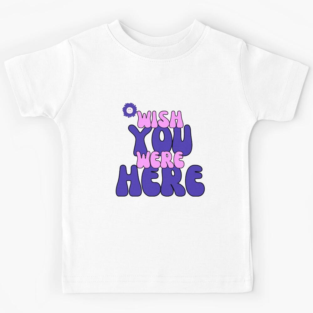 Wish You Were Here Classic Kids T-Shirt 130