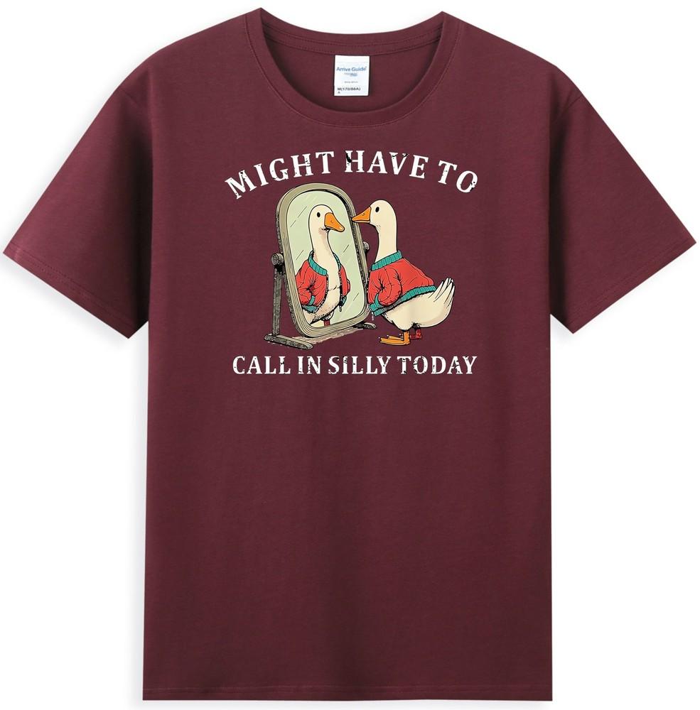Might Have To Call In Silly Today Funny Goose Graphic Unisexs TShirt S