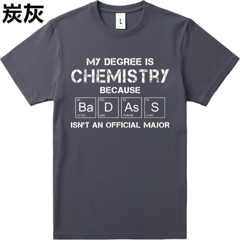 Graphic summer Unisex tshirt My Degree Is Chemistry Because Badass Isnt An Official Major Short Sleeve Long sleeve O Neck