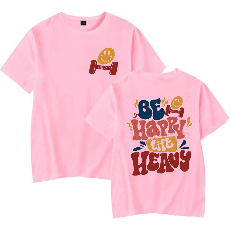 Be Happy Lift Heavy Graphic T Shirts Women Men Funny Workout Short Sleeve Tee Lifting Shirt Crew Neck Workout Fashion Casual Top