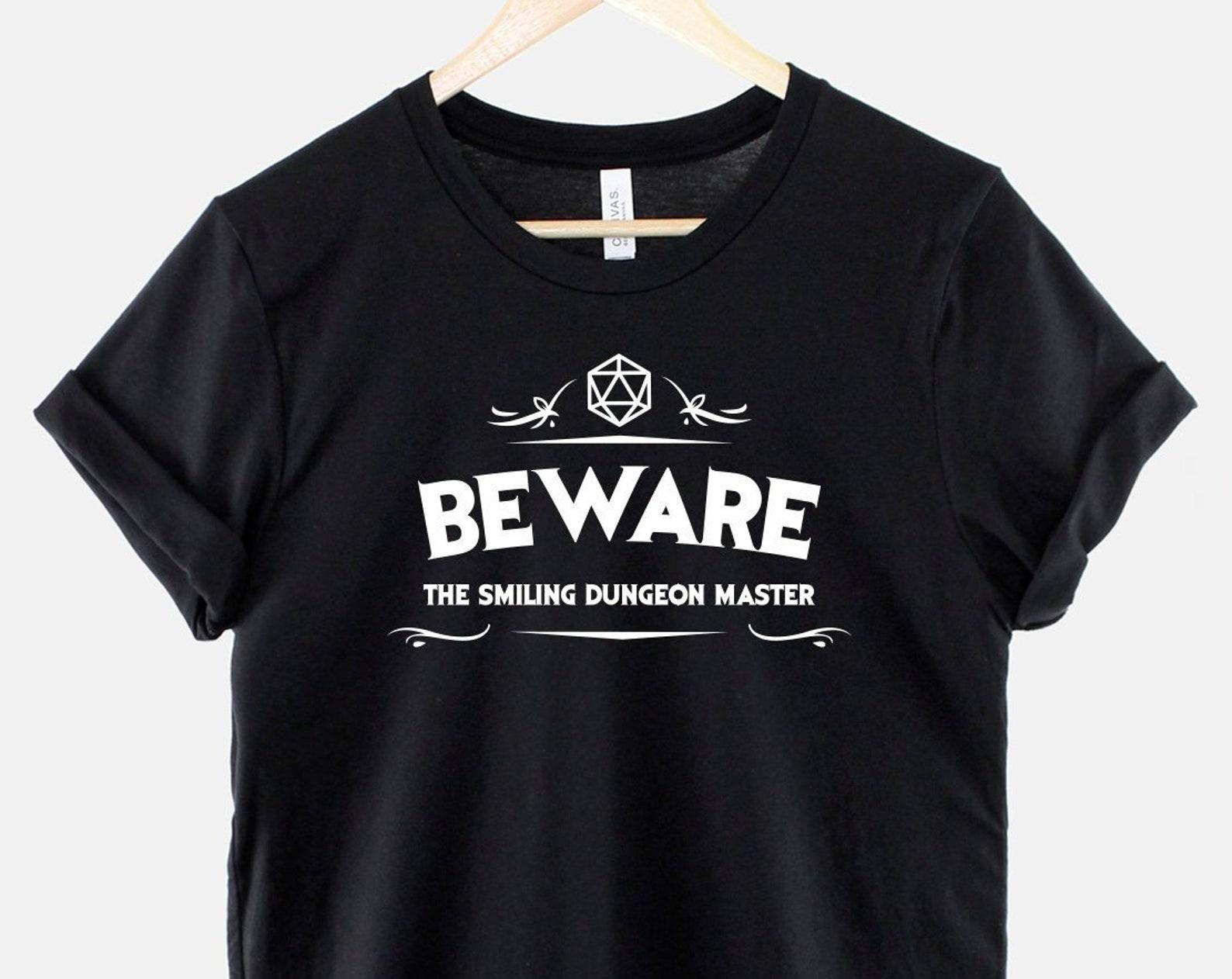 Beware Smiling Dungeon Master T-Shirt: D&D RPG Gamer Apparel 4XL