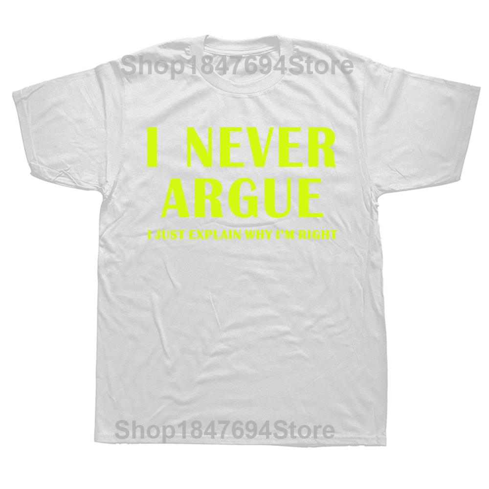 I Never Argue Funny Slogan Men T Shirt Streetwear Casual Short Sleeve Print Cotton Hip Hop Casual ONeck Tshirt Tops Tee