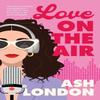 Love On the Air by Ash London Paperback Book 9781761470455