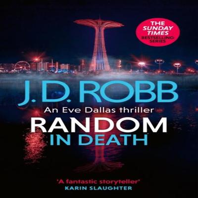 Random In Death An Eve Dallas Thriller In Death 58 by J. D. Robb Hardback Book 9780349437392