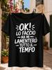 Okay I Will Do It But Complain The Whole Time Graphic Large Rough Italian Lettering In A Centered Unisex All TShirt