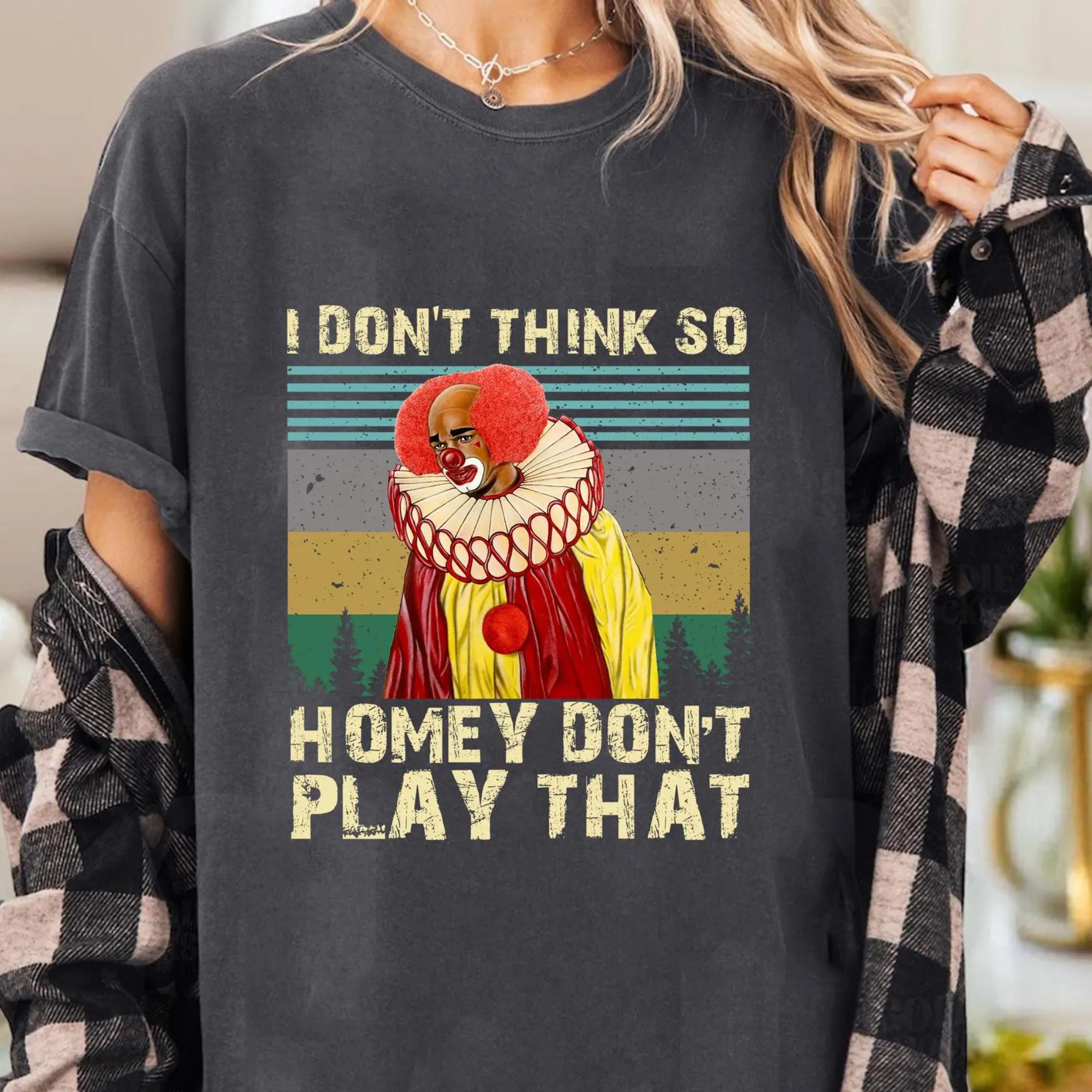 I Dont Think So Homey Dont Play That Printed Tshirt Womens SpringSummer Fashion Trend Pure Cotton Top Short Sleeve Tshirt M