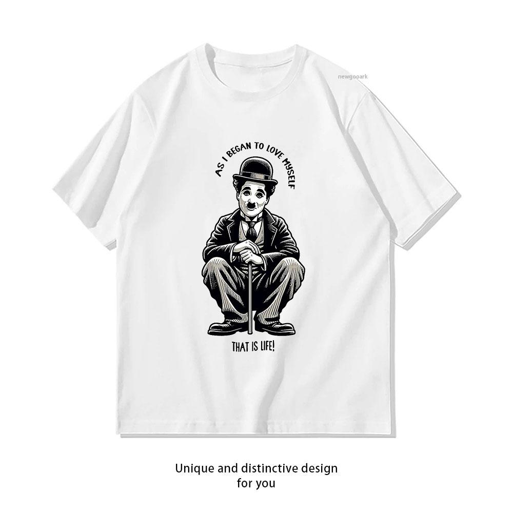 As I Began To Love Myself That Is Life Charlie Chaplin TShirt Women Unisex Casual Cotton Graphic T Shirts Camisetas Shortsleev