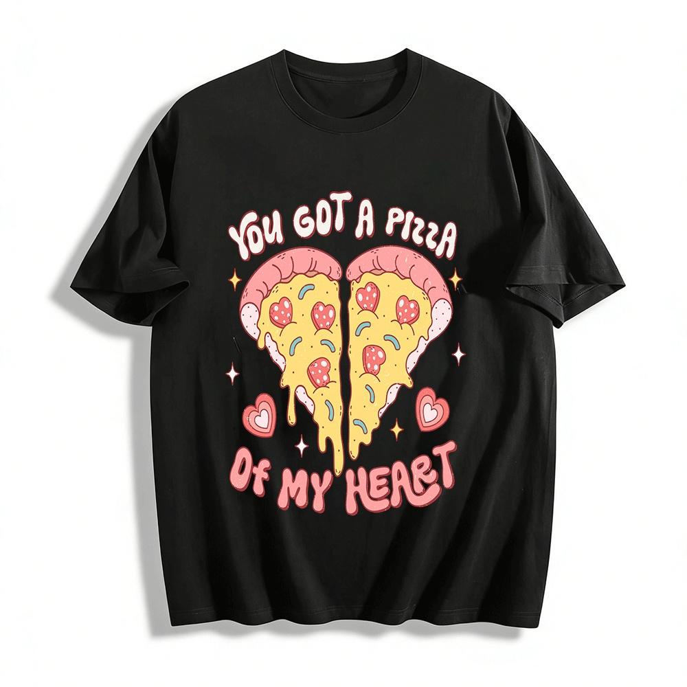 

You Got A Pizza Of My Heart Graphic Casual T-Shirt Pure cotton T-shirt XXS