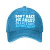 Dont Make Me Angry Or Ill Start Acting Like My Washed Baseball Cap Outdoor For Womens Unisex FeUnisex