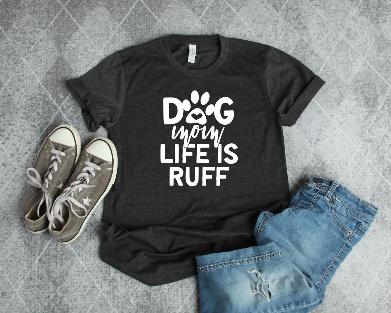Funny Dog Mom Life Is Ruff Bella Canvas Dog Lover T-Shirt Tee XXXXL