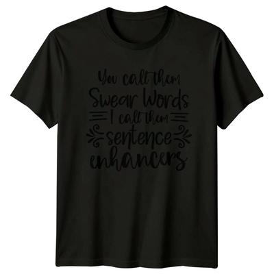 Funny You Call Them Swear Words I Call Them Sentence Enhancers T-Shirt