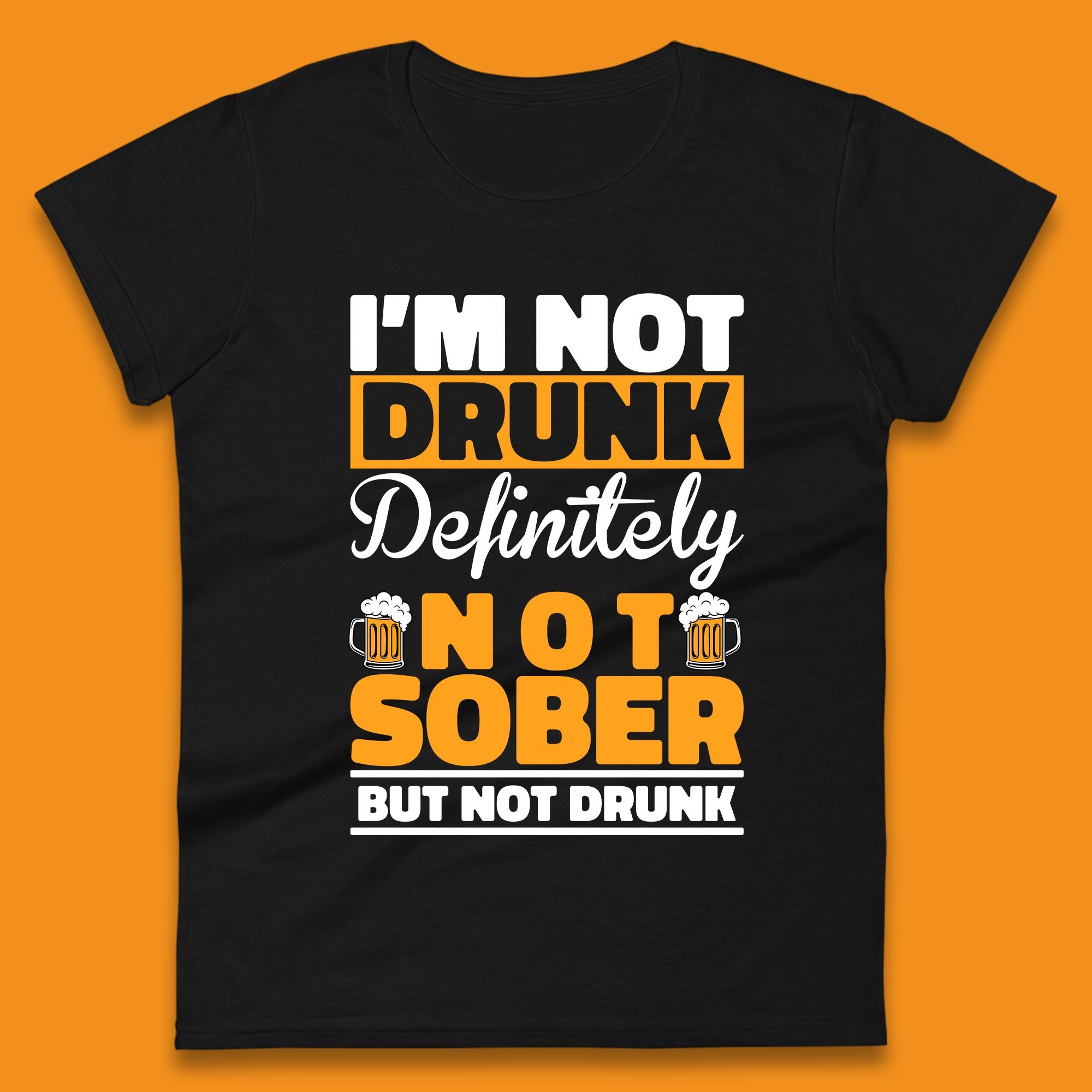

I m Not Drunk Definitely Not Sober But Not Drunk Funny Saying Sarcastic Drinking Humor Drunk Novelty Womens Tee T Shirt Mens Tops Unisex Top XL