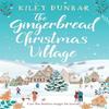 The Gingerbread Christmas Village by Kiley Dunbar Paperback Book 9781804364598