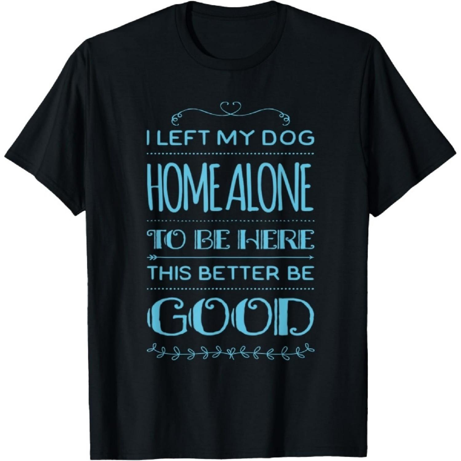 

I Left My Dog Home Alone To Be Here Retro Dog Lover Sarcasm T-Shirt1 XXXXXL чорний