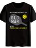 T-shirt Casual Summer with "Never Underestimate an Old Man with a Pickleball Paddle" Graphic - Gray