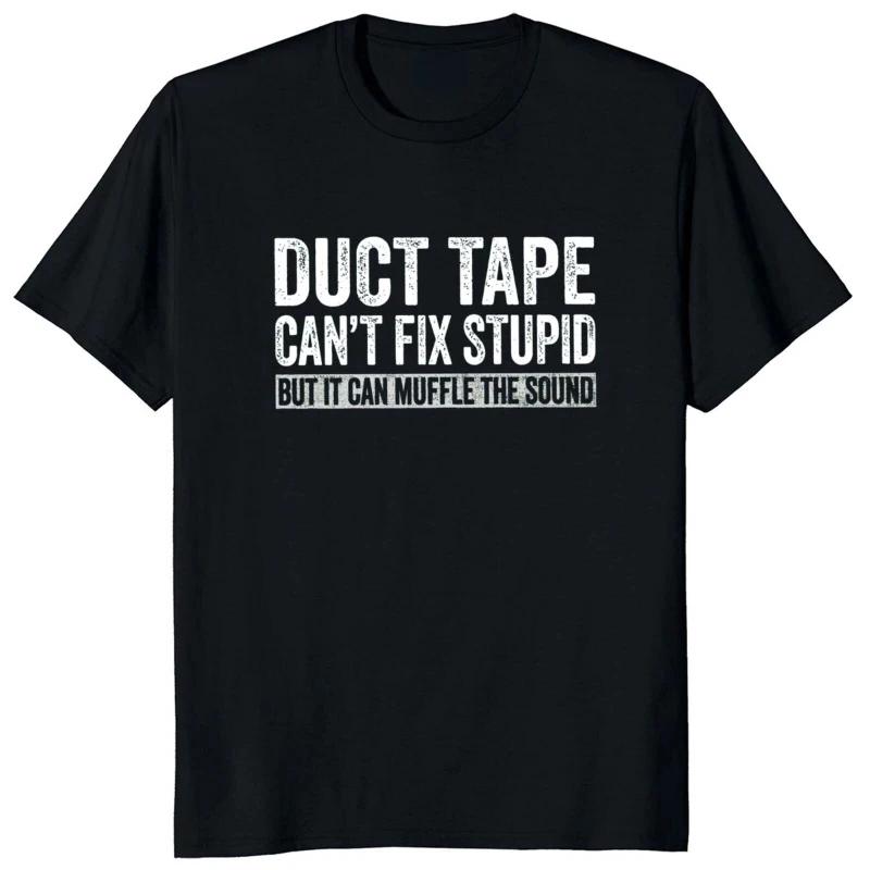 Duct Tape Cant Fix Stupid Muffle Sound Graphic TShirt Unisexs Crewneck Cotton S