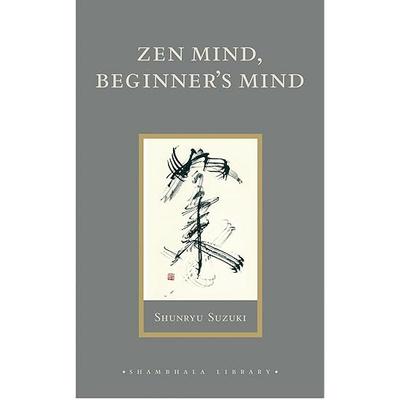 Zen Mind, Beginner's Mind: Informal Talks On Zen Meditation and Practice (Shambhala Library)