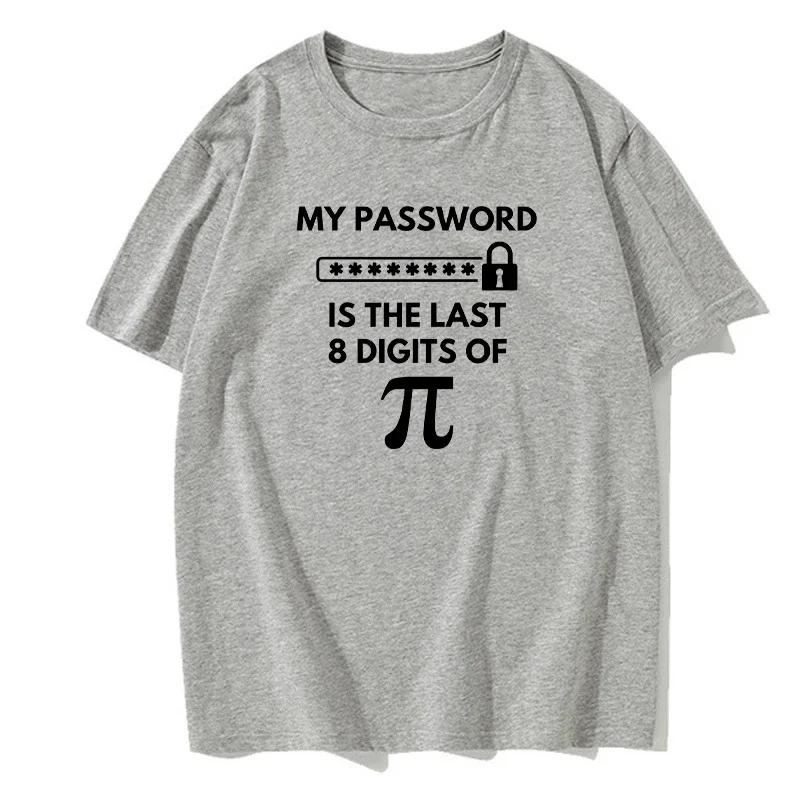 Men's T-Shirt 100% Cotton Math Equations Print Funny Men T Shirt Fashion Oversized Tshirt My Password Is The Last Digits Of Pi
