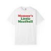 Mommy's Little Meatball Unisex Garment Dyed T Shirt - Funny