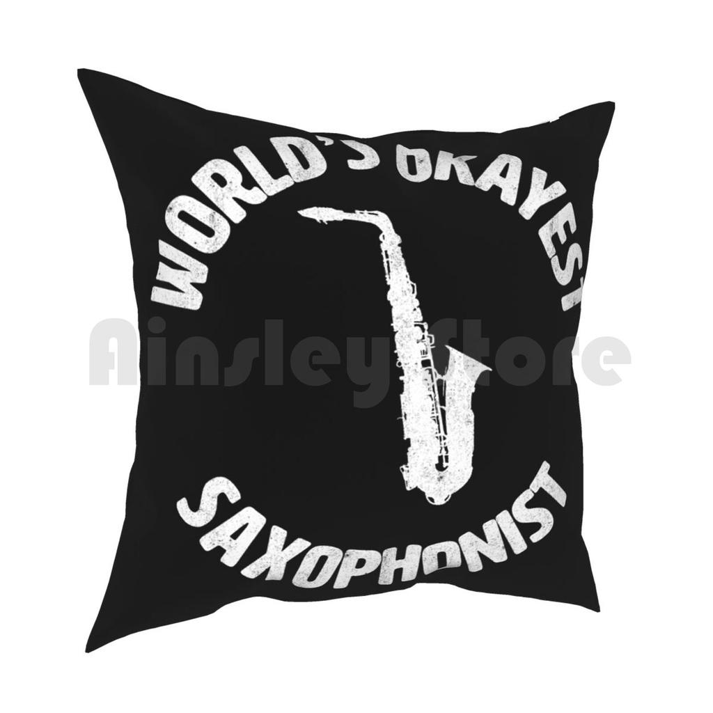 Saxophone  Worlds Okayest Saxophonist Pillow Case Printed Home Soft DIY Pillow Cover Woodwind Instruments Wind Instruments