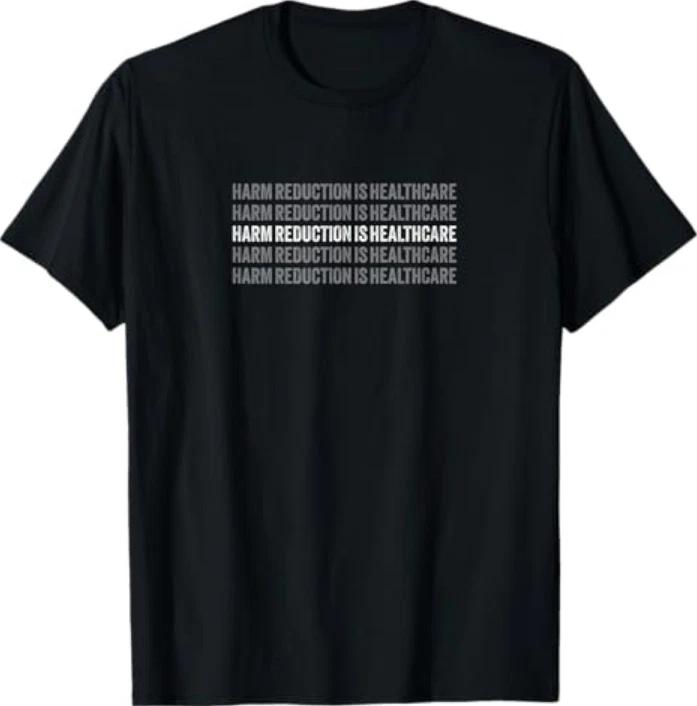 Vintage Text Typography Design Harm Reduction Is Healthcare Tshirt S