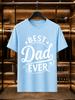 2026 New Arrival 100 Cotton Tshirt Printed Best Dad Ever Crew Neck Unisex Casual Short Sleeve Tee