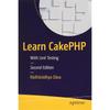 Learn CakePHP Accelerate Your Development of PHP Applications Using the