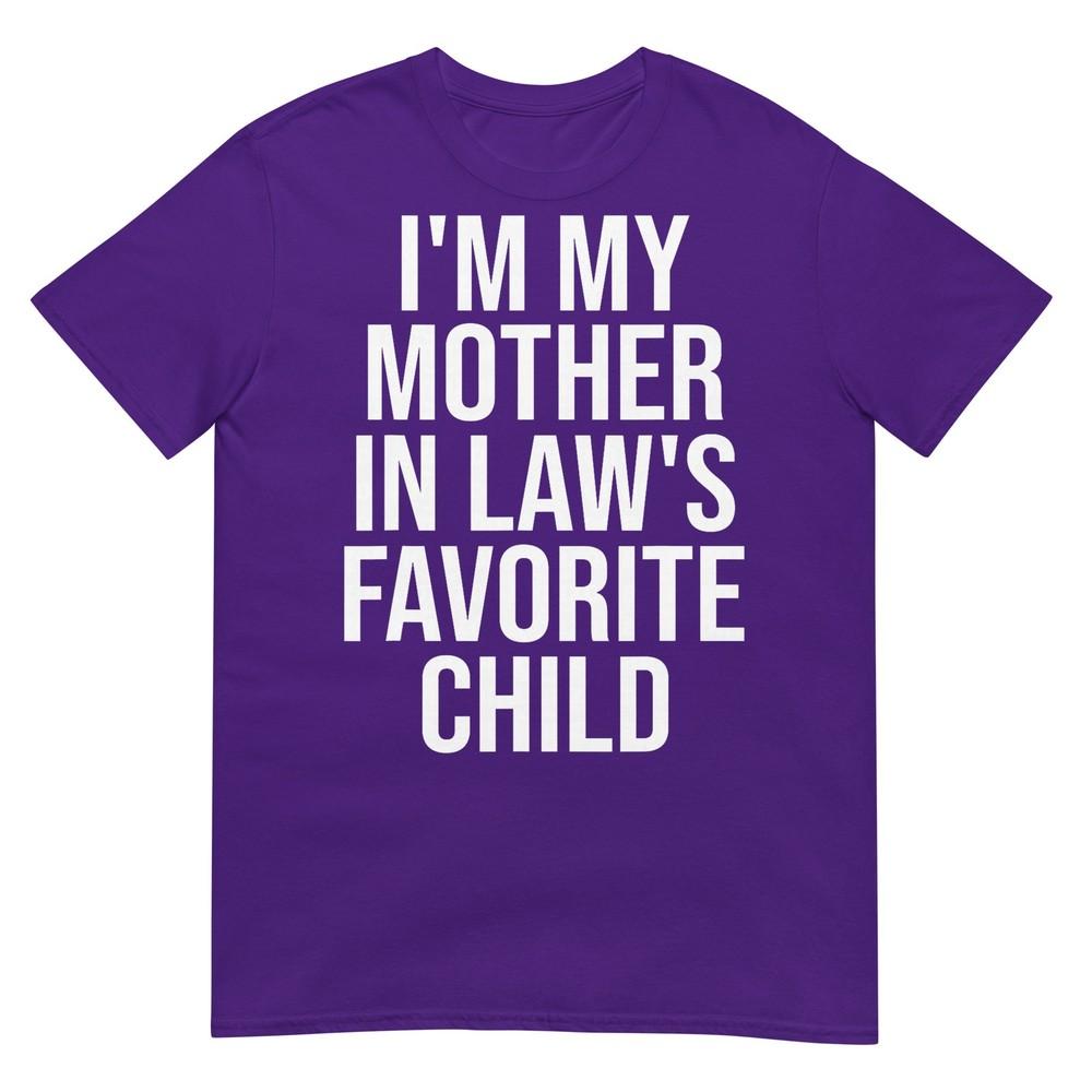 Im My Mother In Laws Favorite Child TShirt