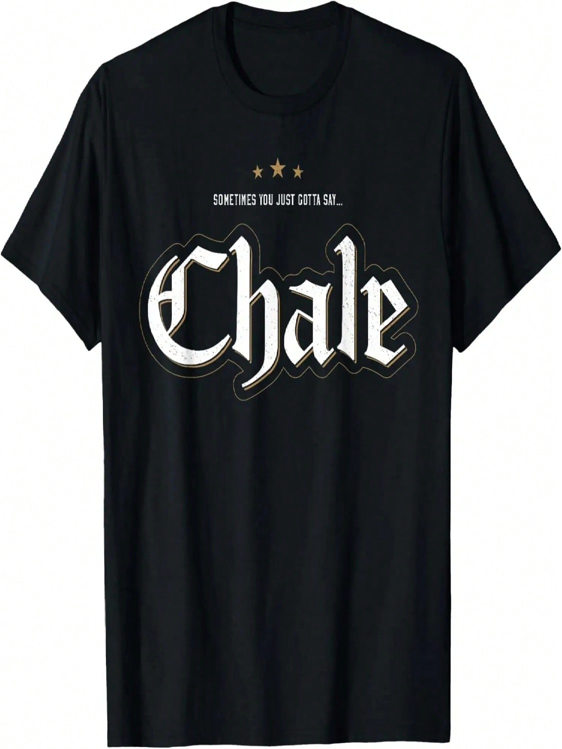 Sometimes You Just Gotta Say Chale Chicano Slang Mexican T-Shirt S разноцветный