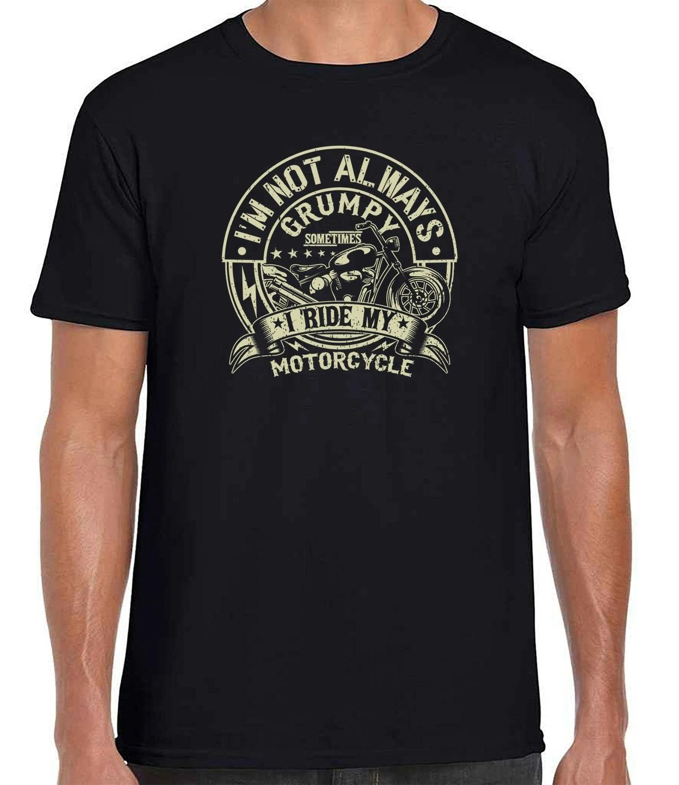 I m not Always Grumpy , Sometimes I Ride my Motorcycle / Funny Biker T-Shirt S