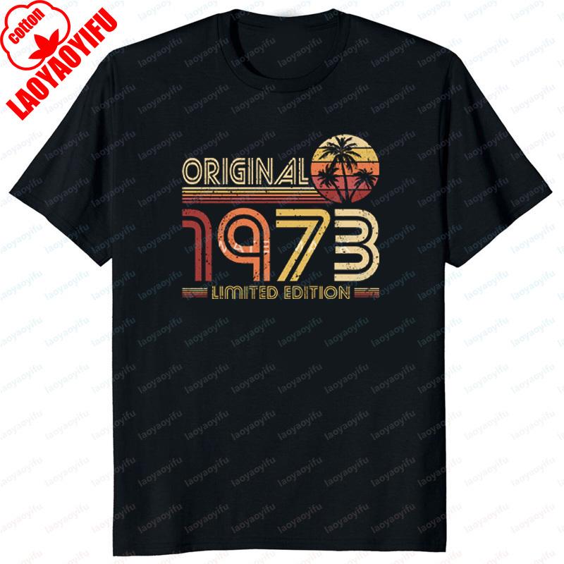 Original 1973 Birthday Gifts Vintage T Shirt Party Limited Edition Grandma Grandpa Present Summer Unisex Women Tshirt Cool Gift