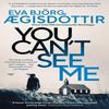 You Cant See Me by Eva Bjorg Gisdottir Paperback Book 9781914585722