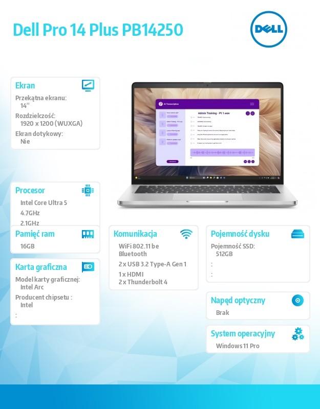Laptop Dell Pro 14 Plus PB14250 W11P U5-236V/16GB|512GB/FgrPr&SmtCd/IR Cam&Mic/WLAN only+BT/14.0 FHD+ 400nit/BcklKb/3C/vPro/3YPS