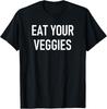 Eet Je Groenten Grappige Grappen Sarcastisch T-shirt