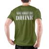 Funny Drinking Humor You Might Be Drunk Apparel Unisex Wounisex T Shirt Cotton Tee New Arrival Tshirt Clothing