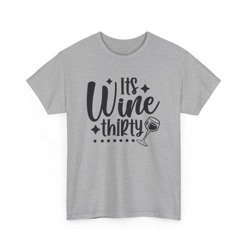 Pure Comedy T-Shirt - 100% Fun Tee Its Wine Thirty Shirt