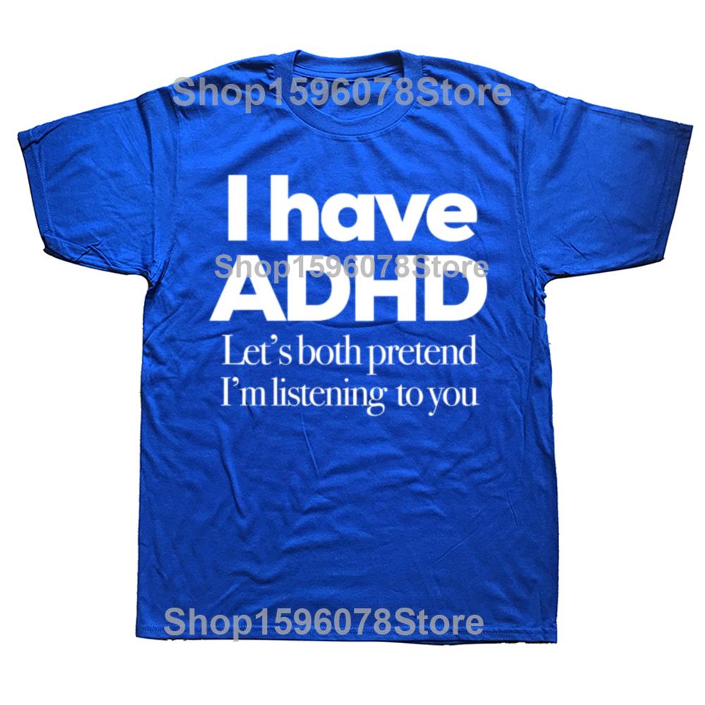 I Have ADHD Let’s Both Pretend I’m Listening To You Attention Deficit HyperActive Disorder T-Shirt Plus Sizes T Shirts Men