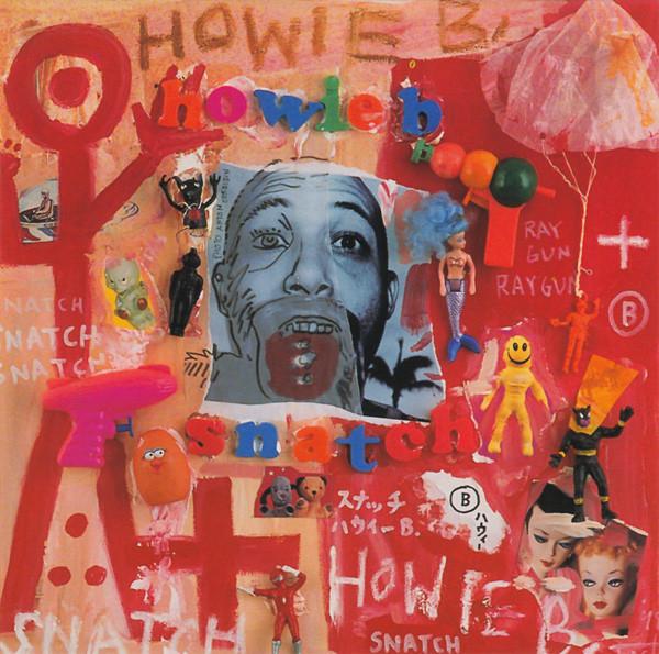 CD HOWIE B - Snatch CDLP011 Pussyfoot Recor 1999 Europe Dance & Electronica Used