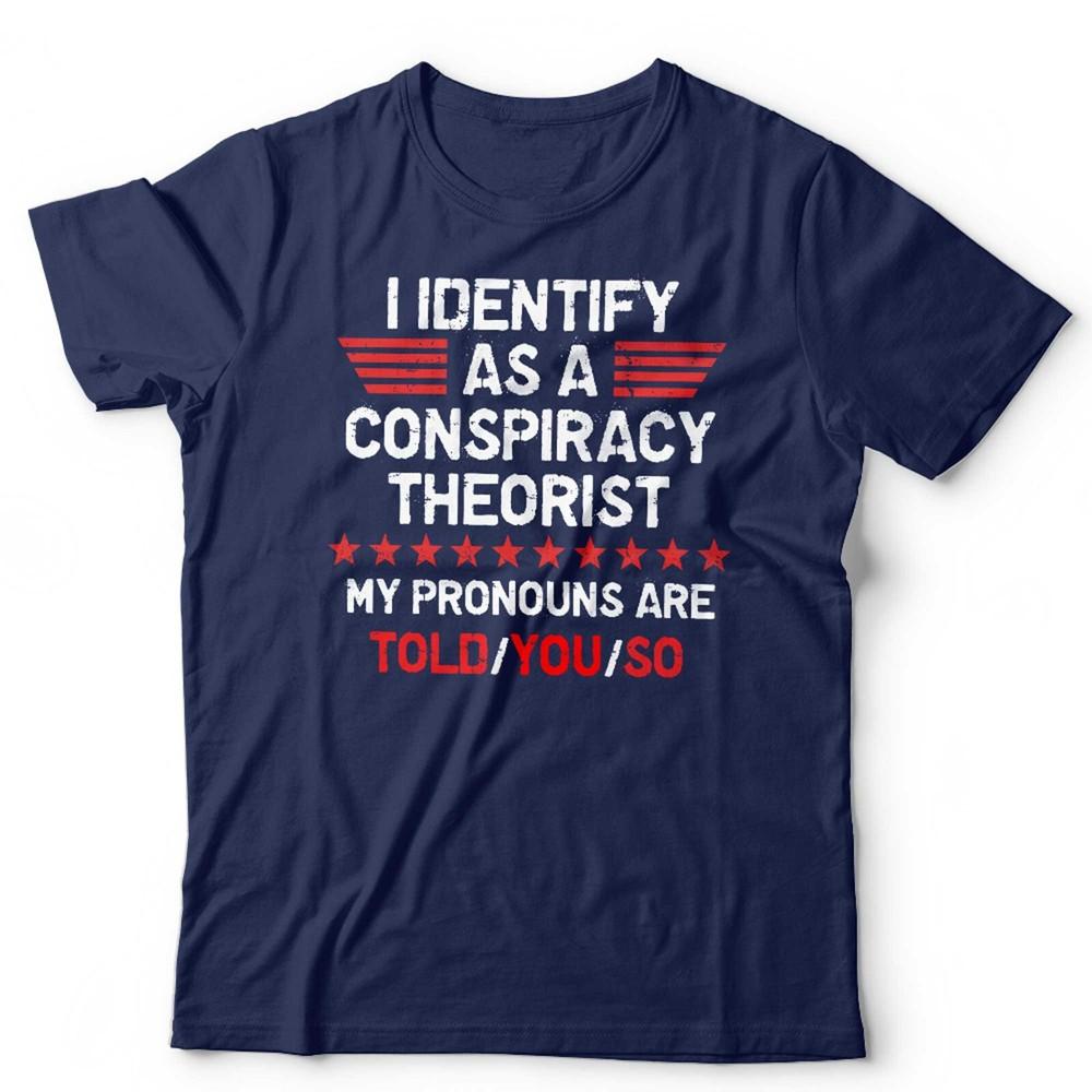 Conspiracy Theorist T Shirt I Identify As A Unisex Funny Anti GovernUnisext S