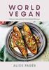 The World Vegan : Popular International Plant-Based Recipes Book