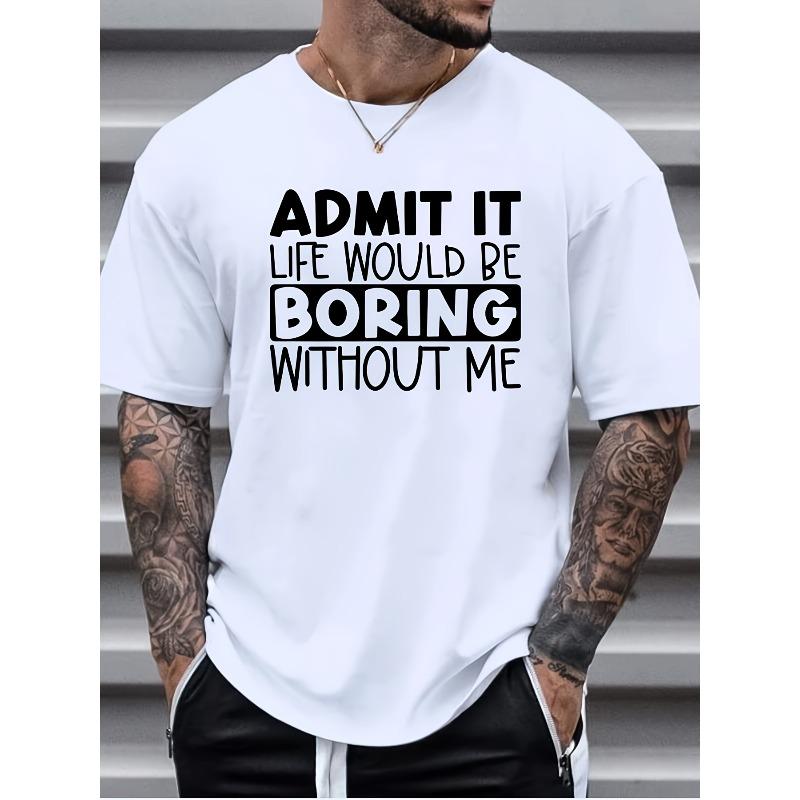 

Plus Size Men s Admit It, Boring Graphic Print T-shirt For Summer, Sports Outdoor Short Sleeve Tees For Males S белый