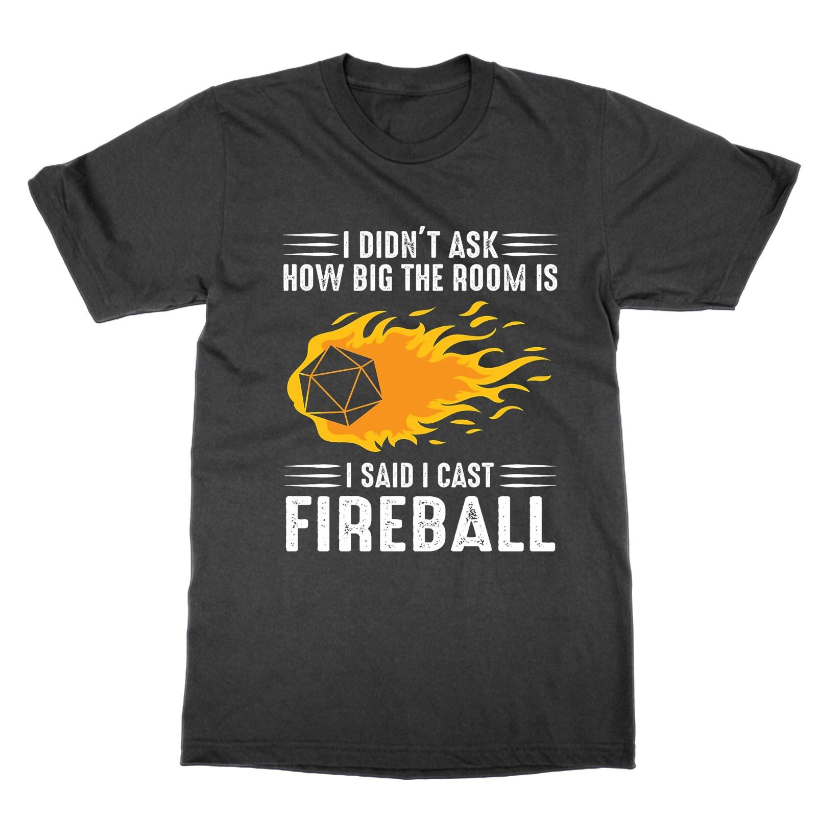 I Didn t Ask How Big The Room Is I Said Cast Fireball t-shirt funny nerd tee 2XL