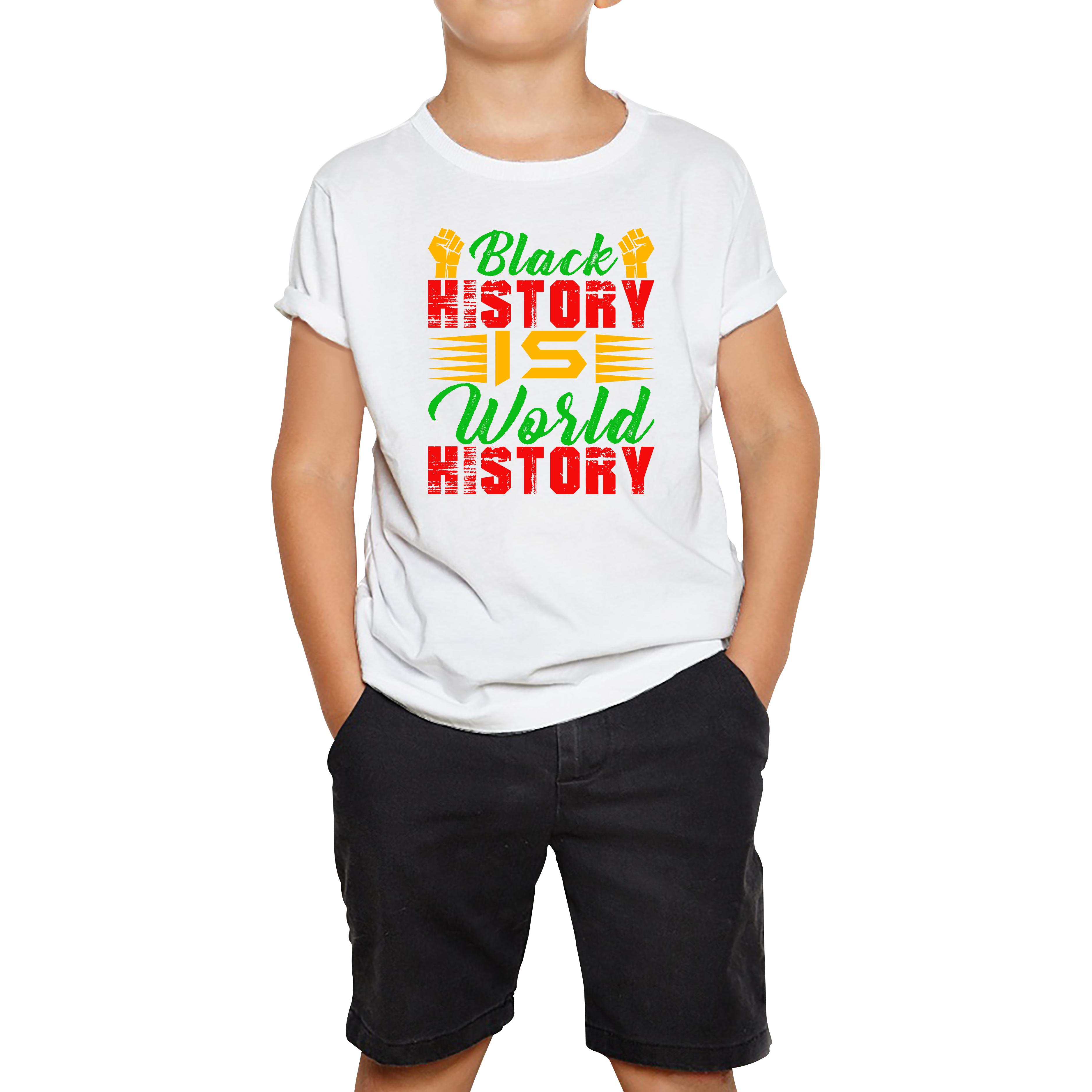 Black History Is World History Juneteenth Black Lives Matter Black History Freedom Month Kids Tee 120