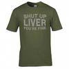Funny Drinks Shut Up Liver Tshirt
